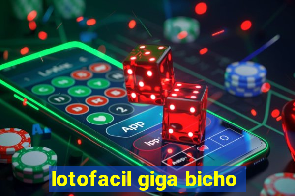 lotofacil giga bicho